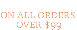Free Shipping on all orders over $99!